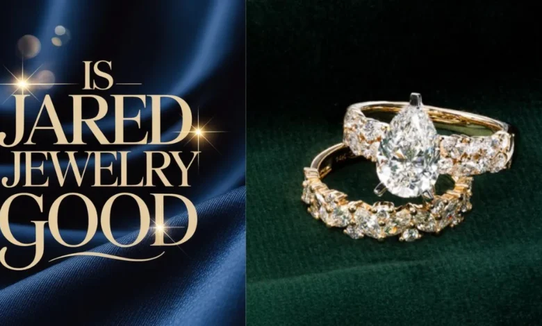 Is Jared Jewelry Good