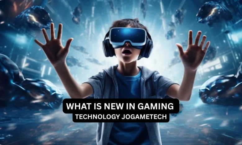 what is new in gaming technology jogametech