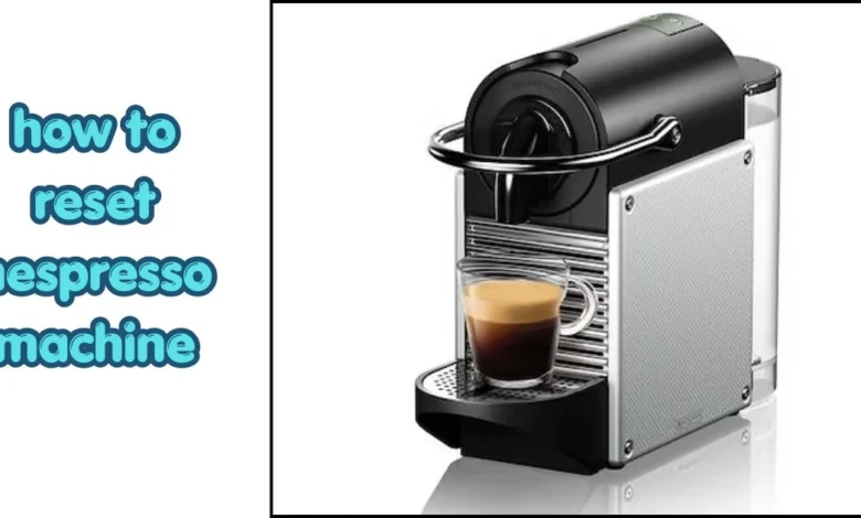 how to reset nespresso machine