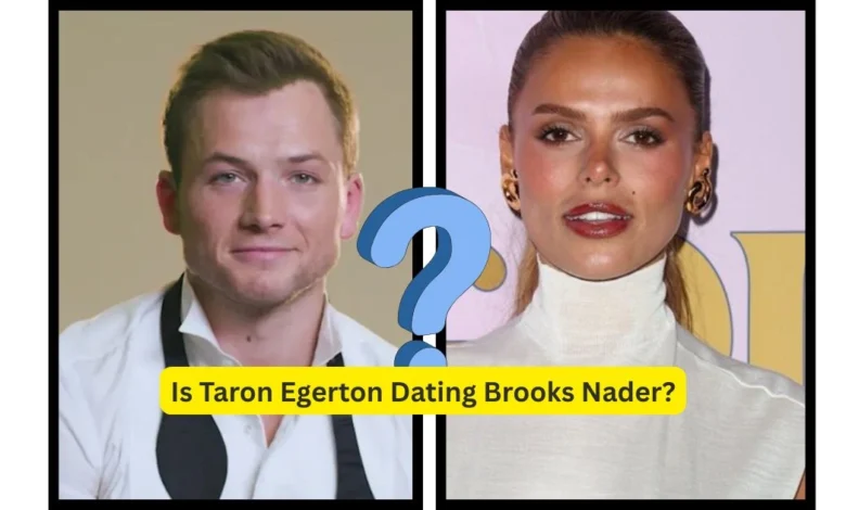 is taron egerton dating brooks nader